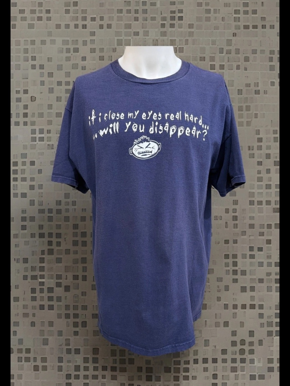 Vintage If I Close My Eyes Real Hard…Will You Disappear? Funny Blue T-Shirt Sz L